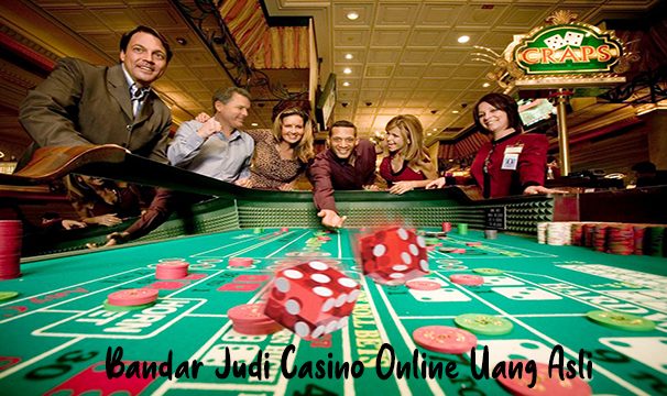 Bandar Judi Casino Online Uang Asli